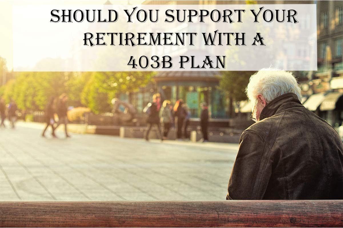 An Image of an older gentleman sitting on a bench.  Heading reasing Should you support your retirmeent with a 403b plan?